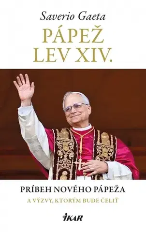 Náboženstvo Pápež Lev XIV. Životný príbeh nového pápeža a výzvy, ktorým bude čeliť - Saverio Gaeta,Marcel Melicher