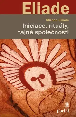 Ezoterika - ostatné Iniciace, rituály, tajné společnosti - Eliade Mircea