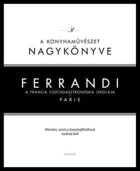 Národná kuchyňa - ostatné Ferrandi: A konyhaművészet nagykönyve - Michel Tanguy