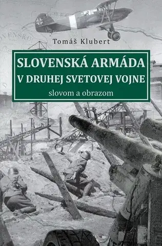 História Slovenská armáda v druhej svetovej vojne - Tomáš Klubert