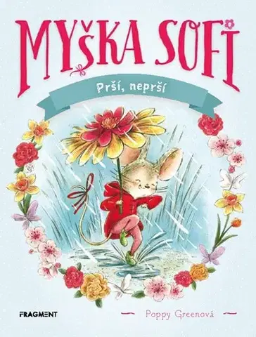 Rozprávky Myška Sofi 10: Prší, neprší - Poppy Green,Barbora Juriková