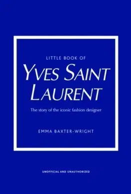 Dizajn, úžitkové umenie, móda Little Book of Yves Saint Laurent - Baxter-Wright Emma