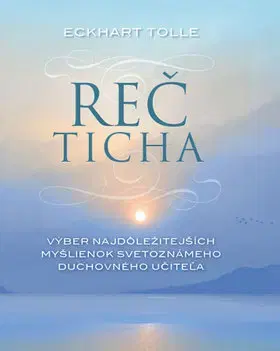 Ezoterika - ostatné Reč ticha - Eckhart Tolle