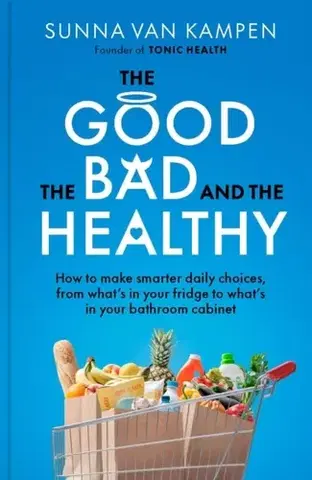 Zdravie, životný štýl - ostatné The Good, the Bad and the Healthy - Sunna van Kampen