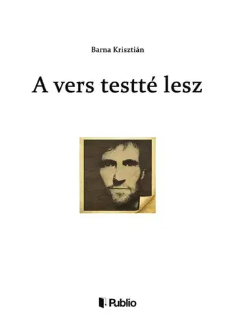Svetová beletria A vers testté lesz - Barna Krisztián