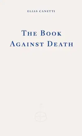Eseje, úvahy, štúdie The Book Against Death - Elias Canetti
