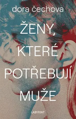 Česká beletria Ženy, které potřebují muže - Dora Čechova
