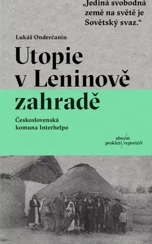 Moderné dejiny Utopie v Leninově zahradě - Lukáš Onderčanin,Miroslav Zelinský