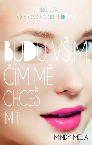 Detektívky, trilery, horory Budu vším, čím mě chceš mít - Mindy Mejia