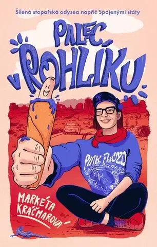 Geografia - ostatné Palec v rohlíku: Šílená stopařská odysea napříč Spojenými státy - Markéta Kráčmarová