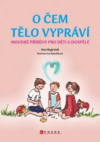 Rozprávky O čem tělo vypráví - Iva Hegrová,Eva Rybničková (ilustártor)