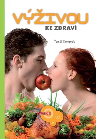 Zdravie, životný štýl - ostatné Výživou ke zdraví - Tomáš Komprda
