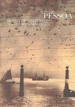 Biografie - ostatné Dopisy přátelství, lásky a magie - Fernando Pessoa,Pavla Lidmilová
