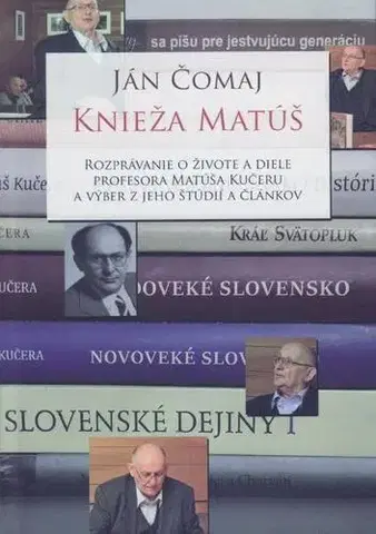 Biografie - ostatné Knieža Matúš - Ján Čomaj
