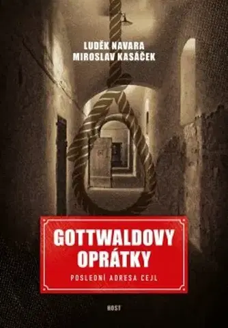 Slovenské a české dejiny Gottwaldovy oprátky - Luděk Navara,Miroslav Kasáček