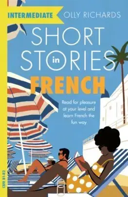 Zjednodušené čítanie Short Stories in French for Intermediate Learners - Olly Richards