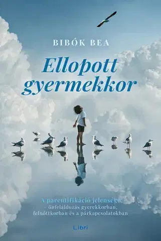 Psychológia, etika Ellopott gyermekkor - Bea Bibók