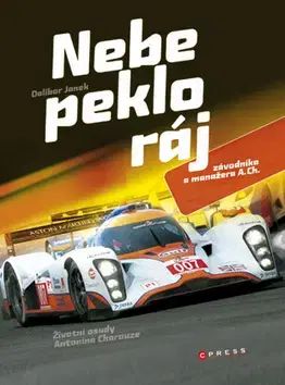 Auto, moto Nebe, peklo, ráj závodníka a manažera A. Ch. - Dalibor Janek