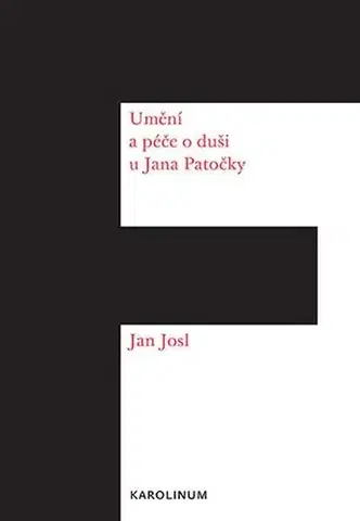 Pre vysoké školy Umění a péče o duši u Jana Patočky - Jan Josl