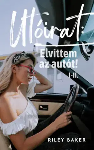 Romantická beletria Utóirat: Elvittem az autót! I-II. - Riley Baker