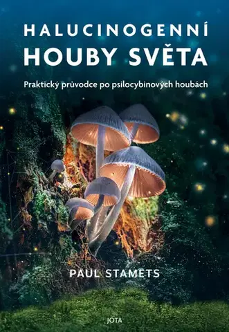 Encyklopédie pre deti a mládež - ostatné Halucinogenní houby světa - Paul Stamets