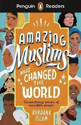 Zjednodušené čítanie Penguin Readers Level 3: Amazing Muslims Who Changed the World - Burhana Islam