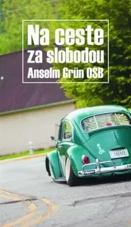 Kresťanstvo Na ceste za slobodou - Anselm Grün
