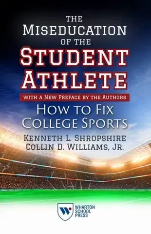 Šport The Miseducation of the Student-Athlete, with a New Preface by the Authors - Collin D. Williams,Kenneth L. Shropshire