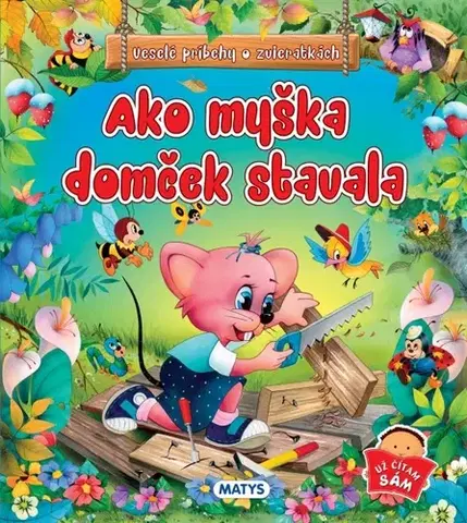Rozprávky Ako myška domček stavala - Sibyla Mislovičová
