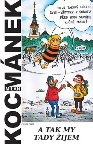Humor a satira A tak my tady žijem - Milan Kocmánek