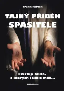 Mystika, proroctvá, záhady, zaujímavosti Tajný příběh Spasitele - Frank Fabian