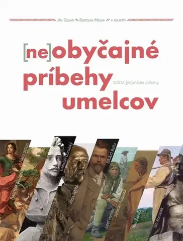 Výtvarné umenie Neobyčajné príbehy umelcov - Kolektív autorov