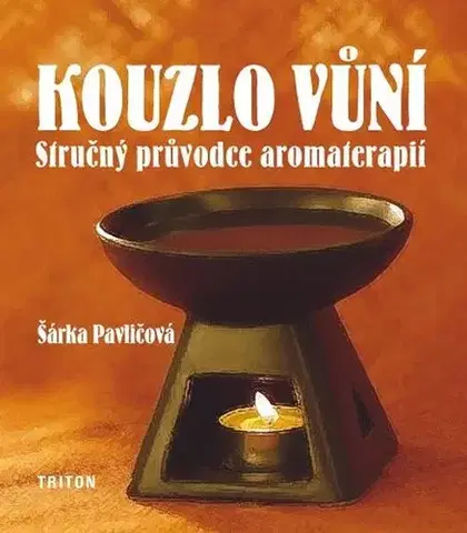 Alternatívna medicína - ostatné Kouzlo vůní - Šárka Pavlíčková