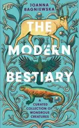 Biológia, fauna a flóra The Modern Bestiary - Joanna Bagniewska,Jennifer N. R. Smith