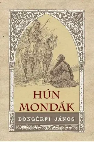 Svetové dejiny, dejiny štátov Hún mondák - János Böngérfi