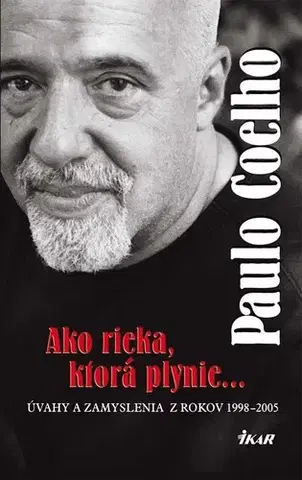 Romantická beletria Ako rieka, ktorá plynie... Úvahy a zamyslenia z rokov 1998 - 2005 - Paulo Coelho