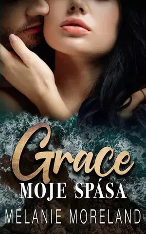 Romantická beletria Grace, moje spása - Melanie Moreland,Zuzana Selementová
