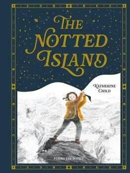 Dobrodružstvo, napätie, western The Notted Island - Katherine Child