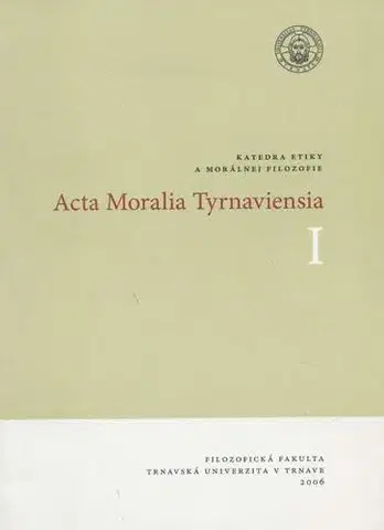 Filozofia Acta Moralia Tyrnaviensia I