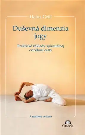 Joga, meditácia Duševná dimenzia jogy - Heinz Grill