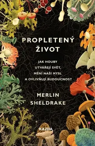 Biológia, fauna a flóra Propletený život, 2. vydání - Merlin Sheldrake,Vojtěch Ettler
