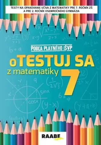 Matematika oTestuj sa z matematiky 7. ročník - Silvia Bodláková