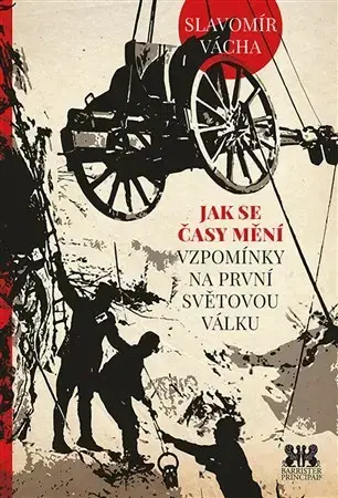 Prvá svetová vojna Jak se časy mění - Slavomír Vácha