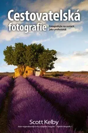 Fotografovanie, digitálna fotografia Cestovatelská fotografie - Scott Kelby