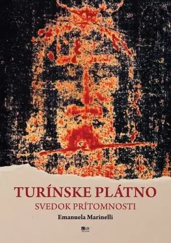 Náboženstvo - ostatné Turínske plátno - svedok prítomnosti - Emanuela Marinelli