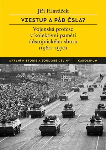 História, vojnová literatúra Vzestup a pád ČSLA? - Jiří Hlaváček