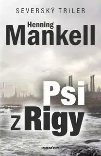 Detektívky, trilery, horory Psi z Rigy - Henning Mankell