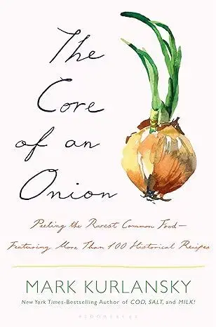 Šaláty, zelenina, ovocie The Core of an Onion - Mark Kurlansky