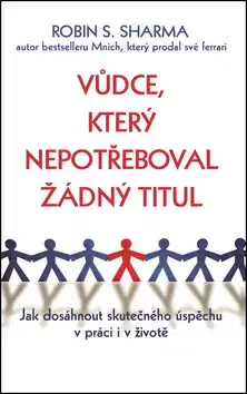 Duchovný rozvoj Vůdce, který nepotřeboval žádný titul - Robin S. Sharma