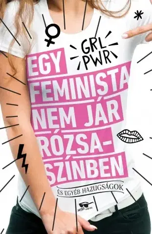 Encyklopédie pre deti a mládež - ostatné Egy feminista nem jár rózsaszínben - Scarlett Curtis